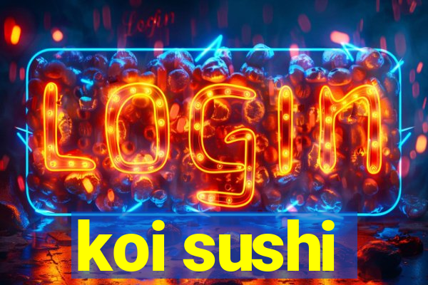 koi sushi
